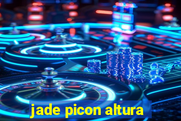 jade picon altura